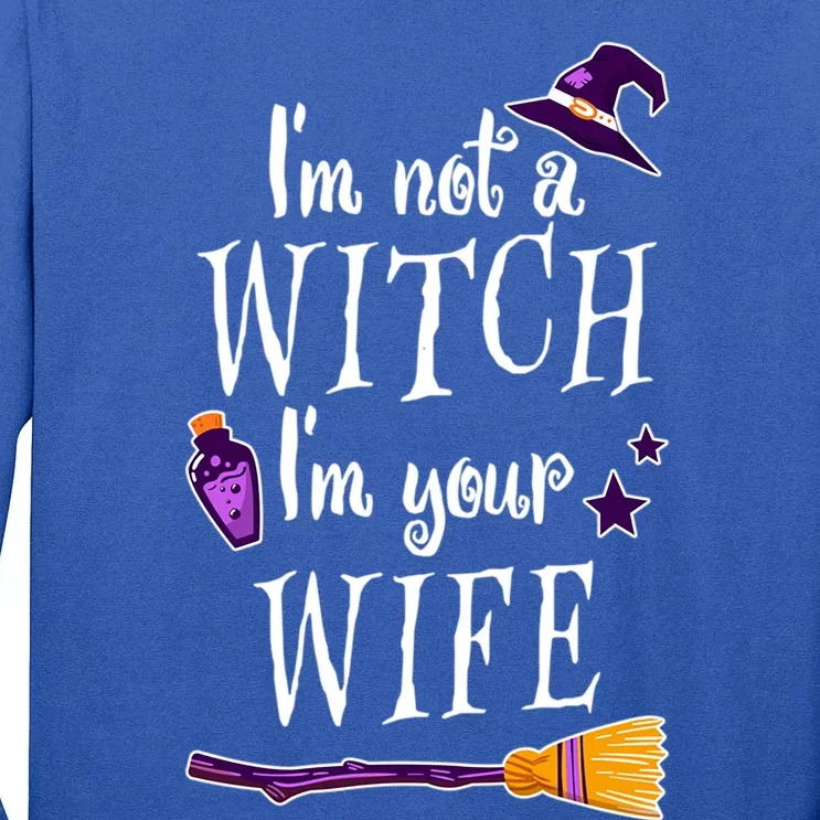 IM Not A Witch IM Your Wife Witch Halloween Witchy Humor Gift Tall Long Sleeve T-Shirt