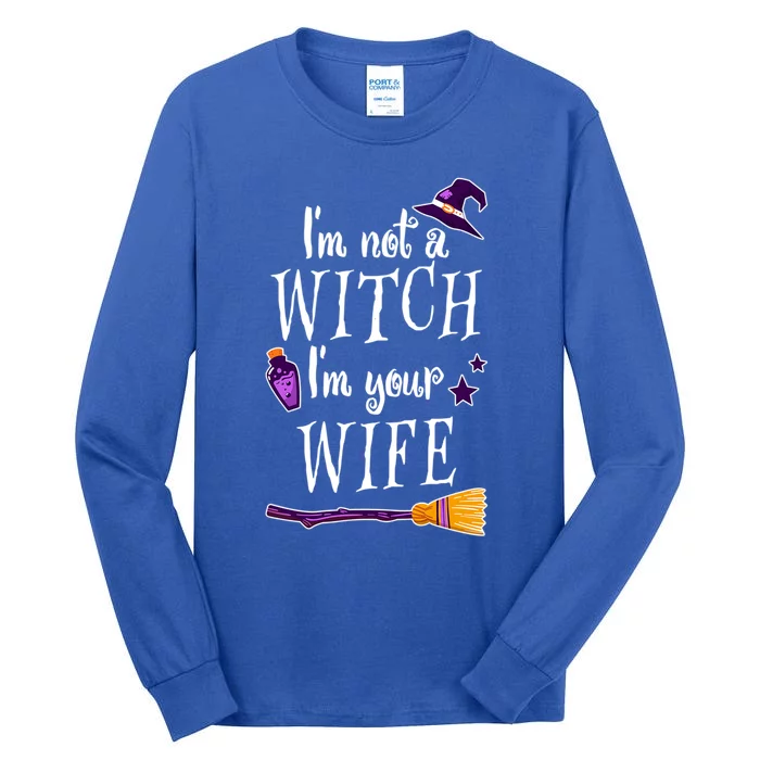 IM Not A Witch IM Your Wife Witch Halloween Witchy Humor Gift Tall Long Sleeve T-Shirt