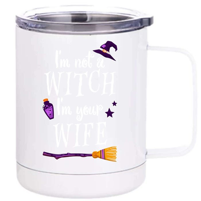 IM Not A Witch IM Your Wife Witch Halloween Witchy Humor Gift Front & Back 12oz Stainless Steel Tumbler Cup