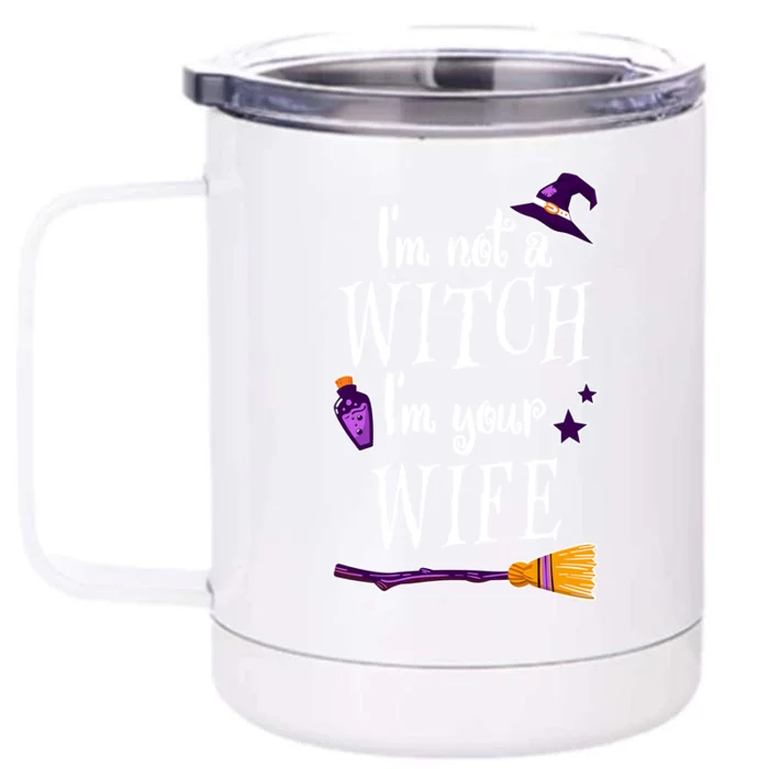 IM Not A Witch IM Your Wife Witch Halloween Witchy Humor Gift Front & Back 12oz Stainless Steel Tumbler Cup