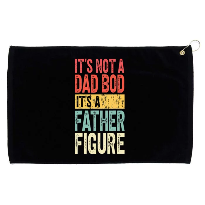 ItS Not A Dad Bod ItS A Father Figure Funny Fathers Day Grommeted Golf Towel