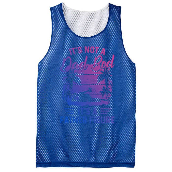 Its Not A Dad Bod Its A Father Figure Fathers Day Funny Cute Gift Mesh Reversible Basketball Jersey Tank