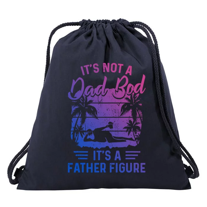 Its Not A Dad Bod Its A Father Figure Fathers Day Funny Cute Gift Drawstring Bag