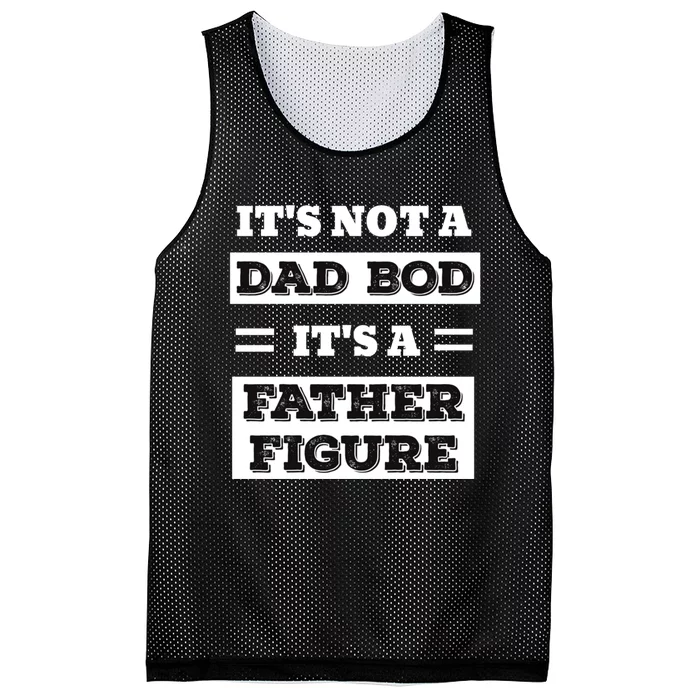 ItS Not A Dad Bod ItS A Father Figure Funny FatherS Day Mesh Reversible Basketball Jersey Tank