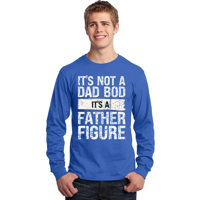 It's Not A Dad Bod It's A Father Figure Gift Tall Long Sleeve T-Shirt