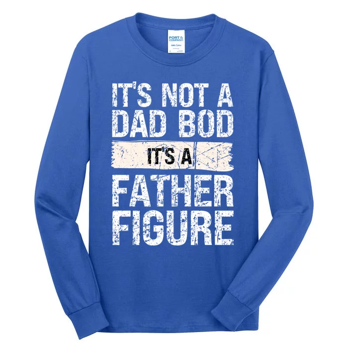 It's Not A Dad Bod It's A Father Figure Gift Tall Long Sleeve T-Shirt