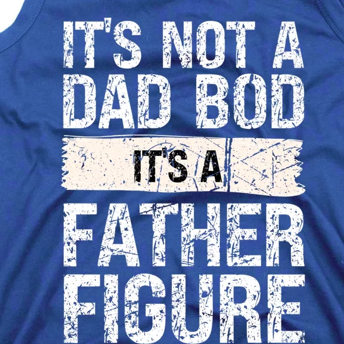 It's Not A Dad Bod It's A Father Figure Gift Tank Top