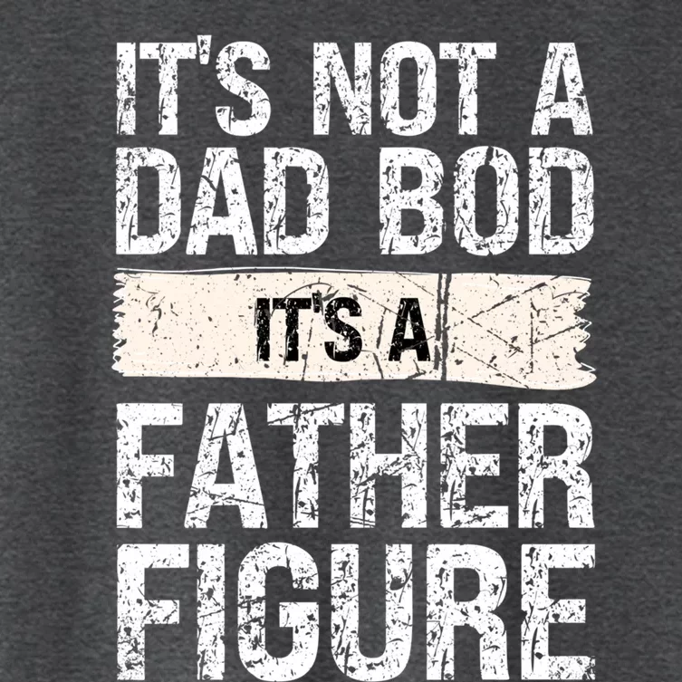 It's Not A Dad Bod It's A Father Figure Gift Women's Crop Top Tee