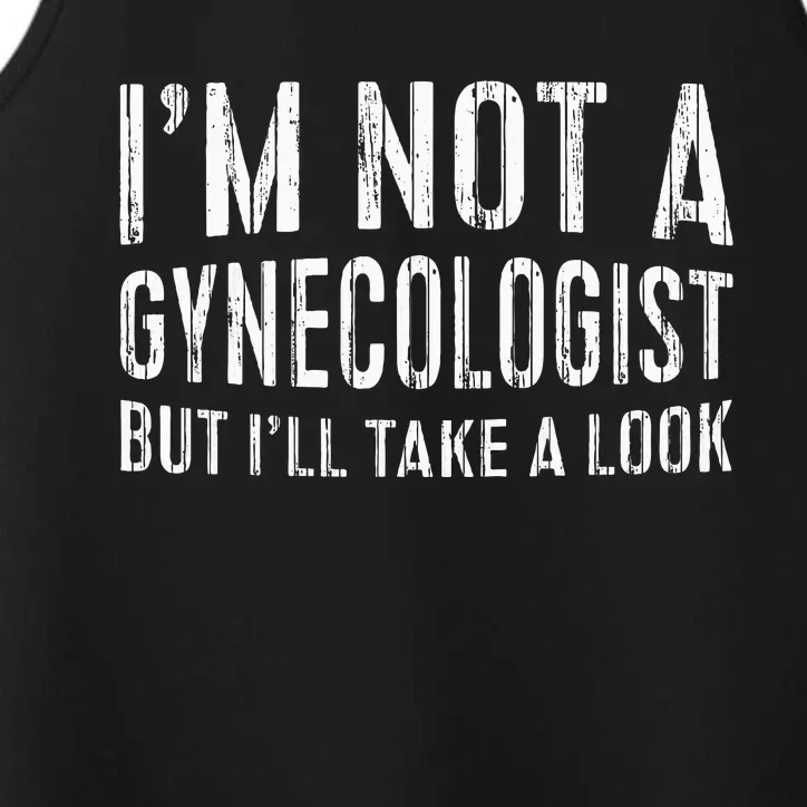 IM Not A Gynecologist But ILl Take A Look Performance Tank