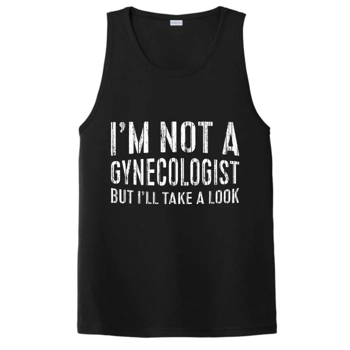 IM Not A Gynecologist But ILl Take A Look Performance Tank