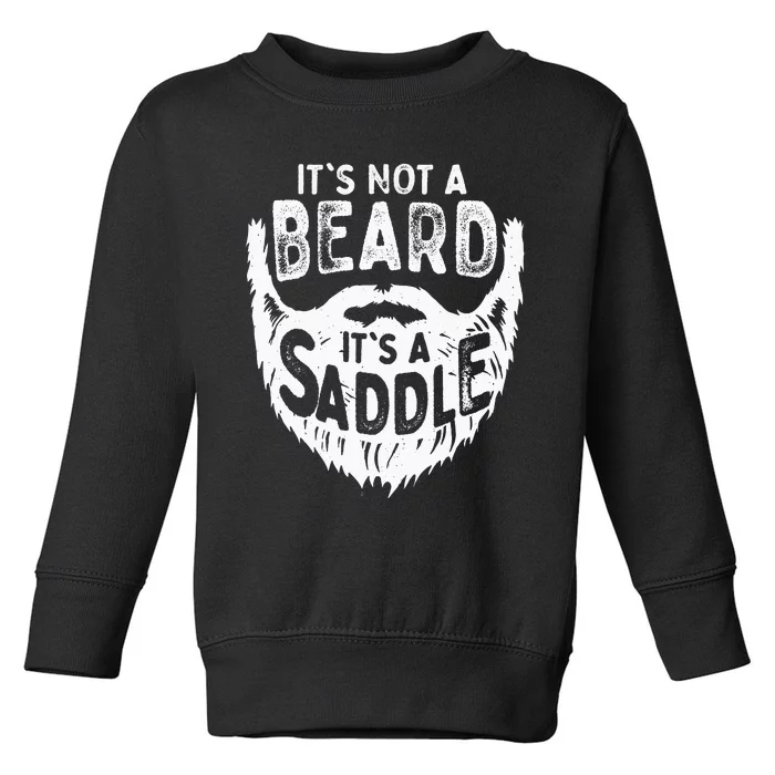 Its Not A Beard Its A Saddle Funny Bearded Moustache Men Toddler Sweatshirt