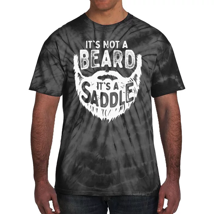 Its Not A Beard Its A Saddle Funny Bearded Moustache Men Tie-Dye T-Shirt