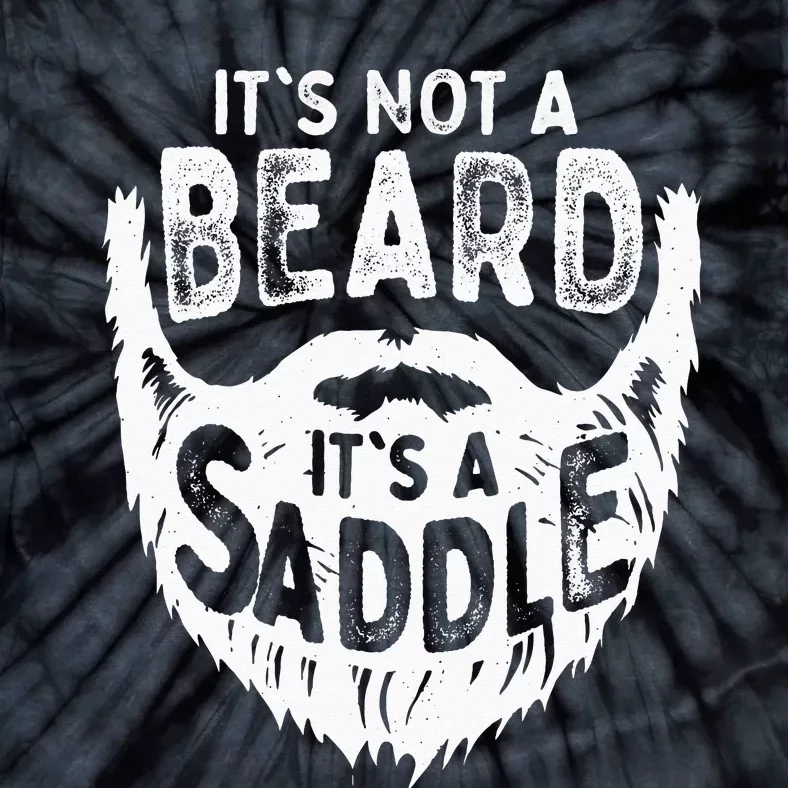 Its Not A Beard Its A Saddle Funny Bearded Moustache Men Tie-Dye T-Shirt