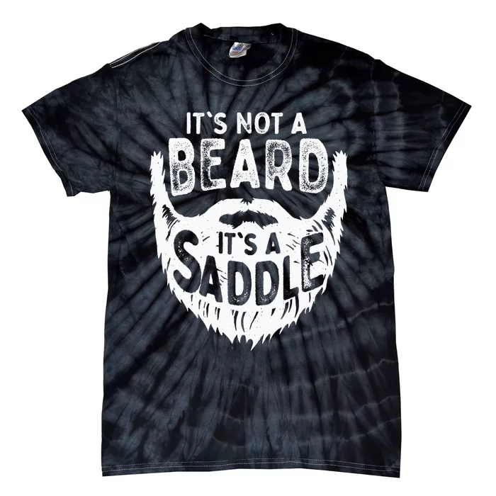 Its Not A Beard Its A Saddle Funny Bearded Moustache Men Tie-Dye T-Shirt