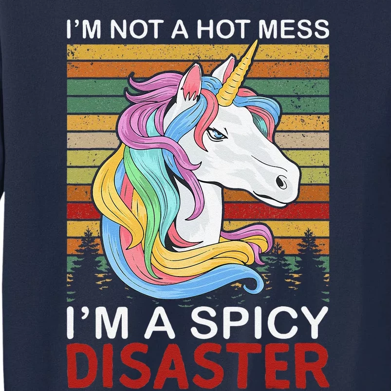 IM Not A Hot Mess IM A Spicy Disaster Tall Sweatshirt