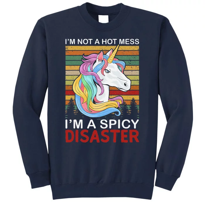 IM Not A Hot Mess IM A Spicy Disaster Tall Sweatshirt