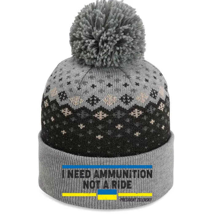 I Need Ammunition Not A Ride Ukraine President Zelensky The Baniff Cuffed Pom Beanie