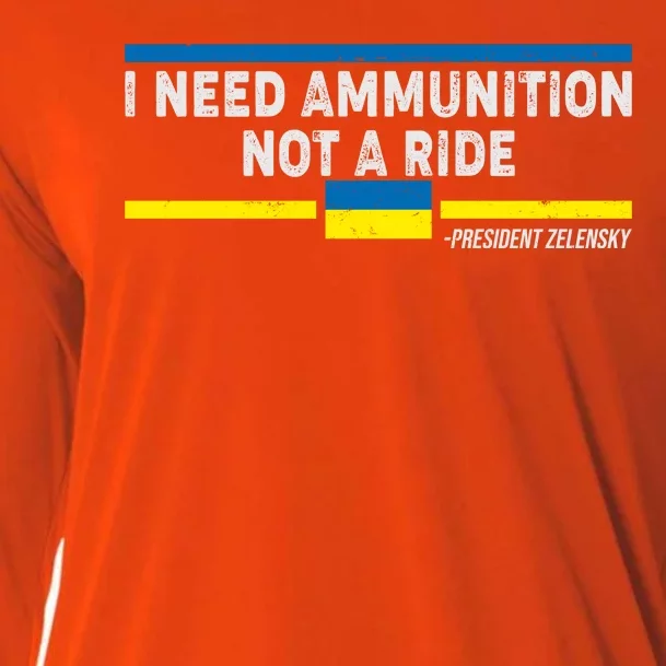 I Need Ammunition Not A Ride Ukraine President Zelensky Cooling Performance Long Sleeve Crew