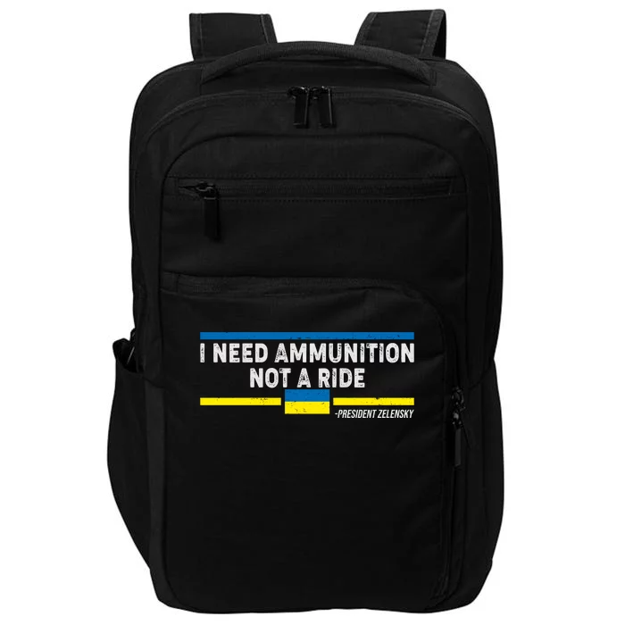 I Need Ammunition Not A Ride Ukraine President Zelensky Impact Tech Backpack