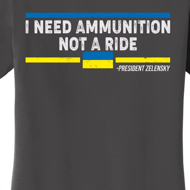 I Need Ammunition Not A Ride Ukraine President Zelensky Women's T-Shirt