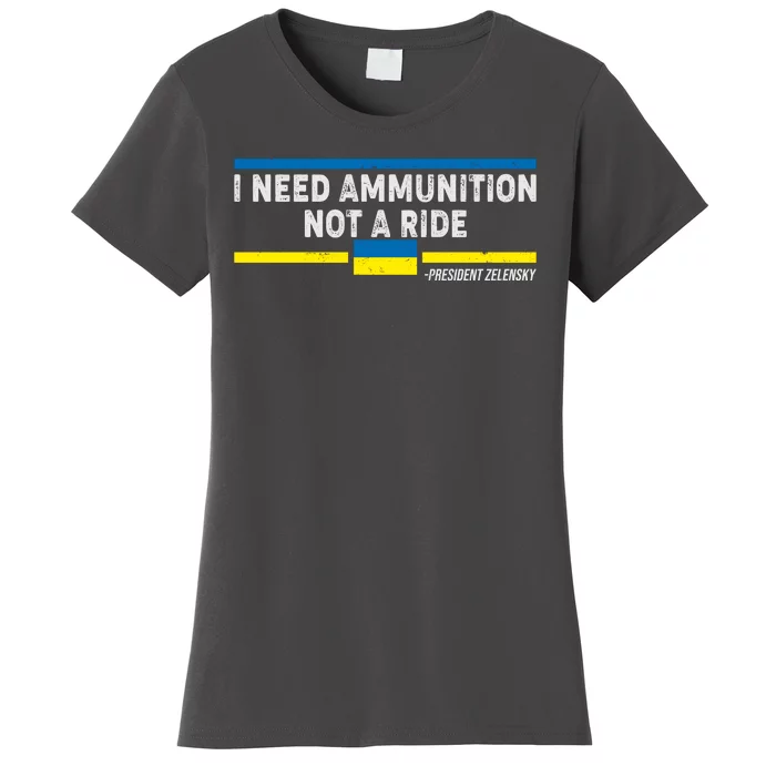 I Need Ammunition Not A Ride Ukraine President Zelensky Women's T-Shirt