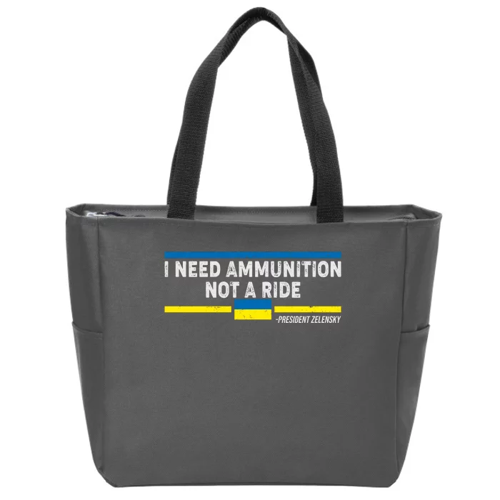 I Need Ammunition Not A Ride Ukraine President Zelensky Zip Tote Bag