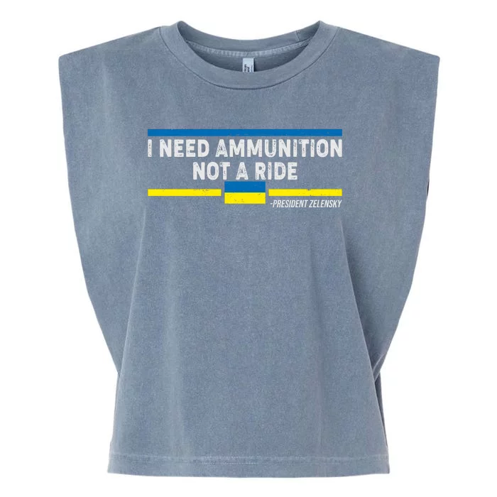 I Need Ammunition Not A Ride Ukraine President Zelensky Garment-Dyed Women's Muscle Tee