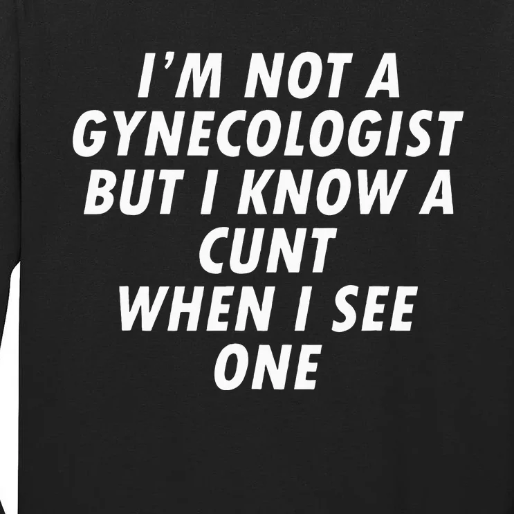 IM Not A Gynecologist Tall Long Sleeve T-Shirt