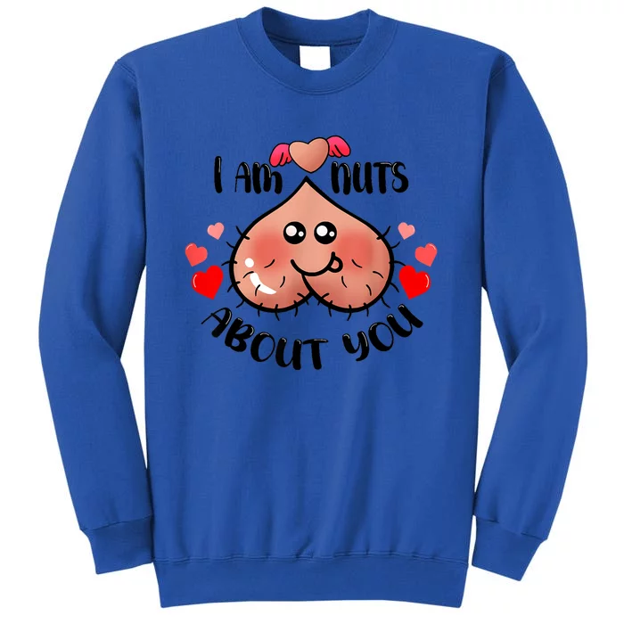 Im Nuts About You Funny Valentine Couple Funny Tall Sweatshirt