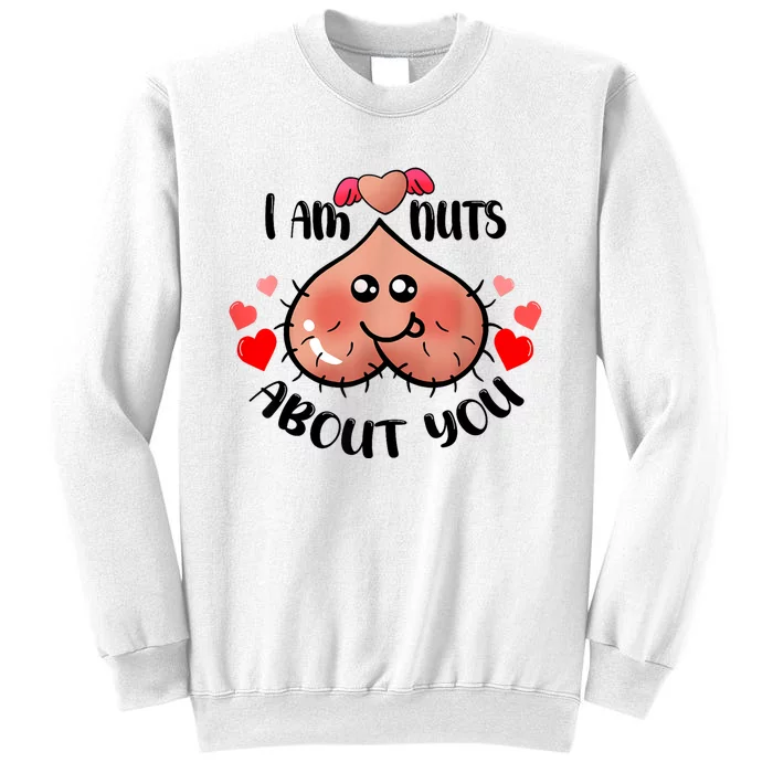 Im Nuts About You Funny Valentine Couple Funny Sweatshirt