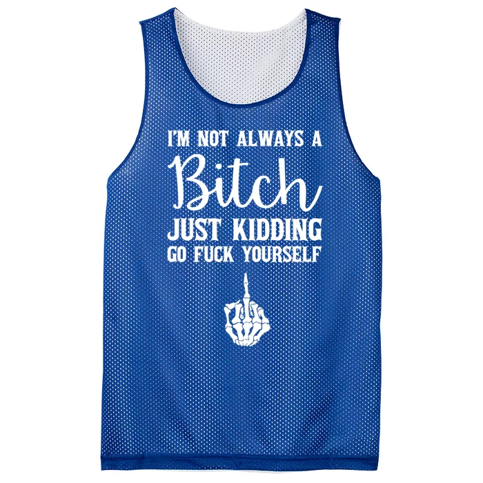 I'm Not Always A Bitch Just Ding Go Fuck Yourself Great Gift Mesh Reversible Basketball Jersey Tank