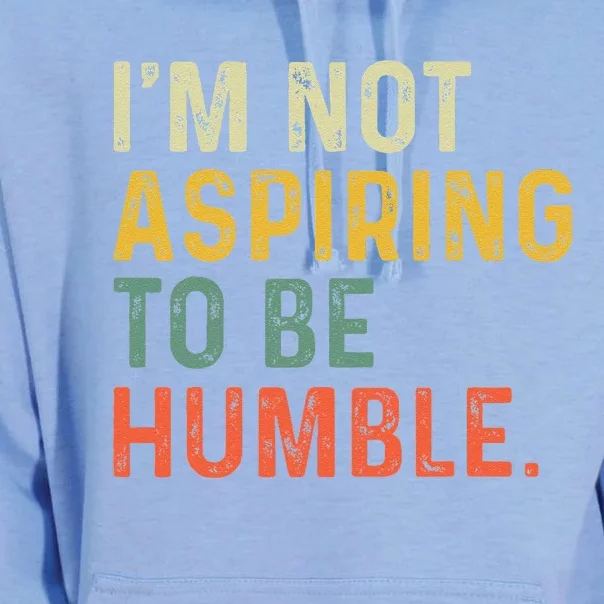 IM Not Aspiring To Be Humble Unisex Surf Hoodie