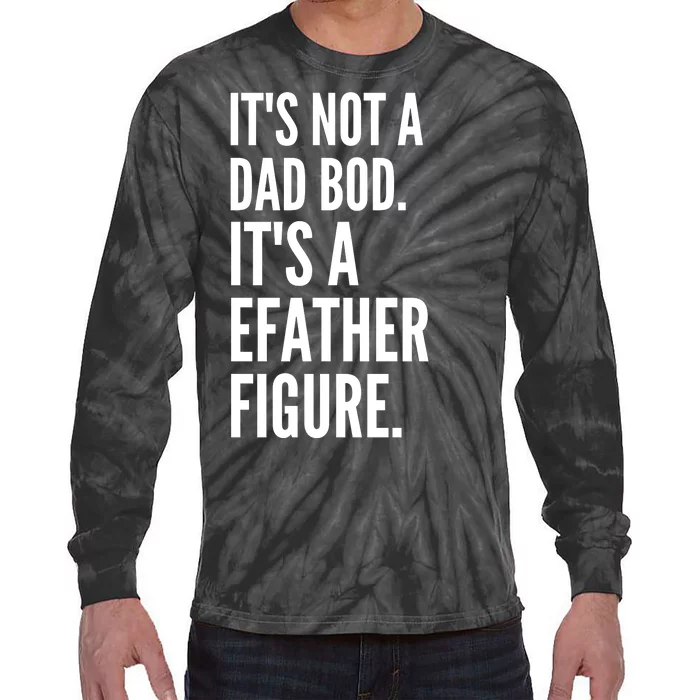 ItS Not A Dad Bod ItS A Father Figure Tie-Dye Long Sleeve Shirt