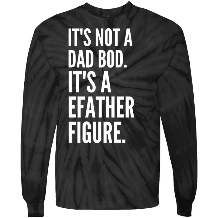 ItS Not A Dad Bod ItS A Father Figure Tie-Dye Long Sleeve Shirt