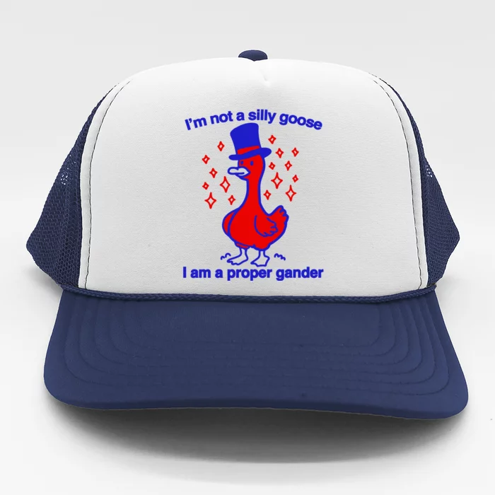 I’M Not A Silly Goose I Am A Proper Gander Trucker Hat