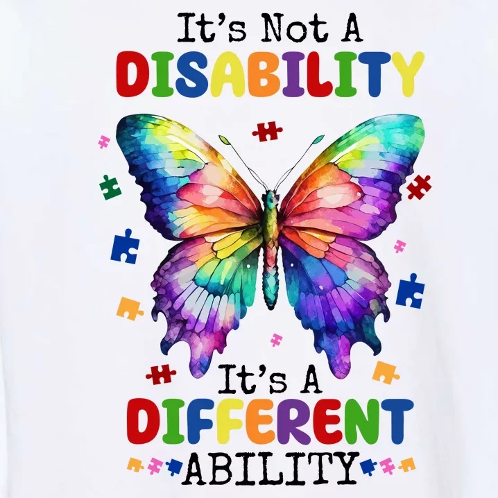 Its Not A Disability Its A Different Ability Autism Butterfly Garment-Dyed Sweatshirt