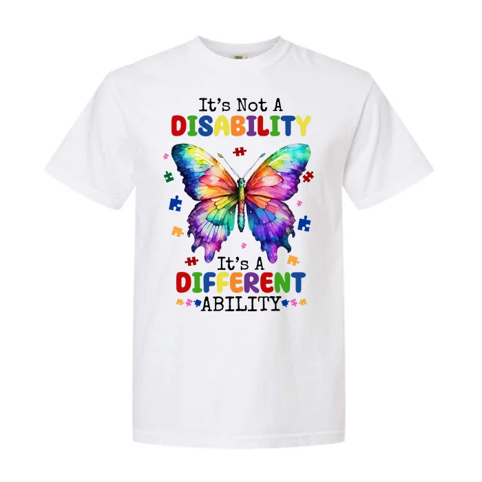 Its Not A Disability Its A Different Ability Autism Butterfly Garment-Dyed Heavyweight T-Shirt