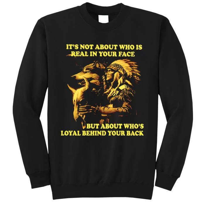 It’s Not About Who Is Real In Your Face But About Who’s Loyal Behind Your Back Sweatshirt