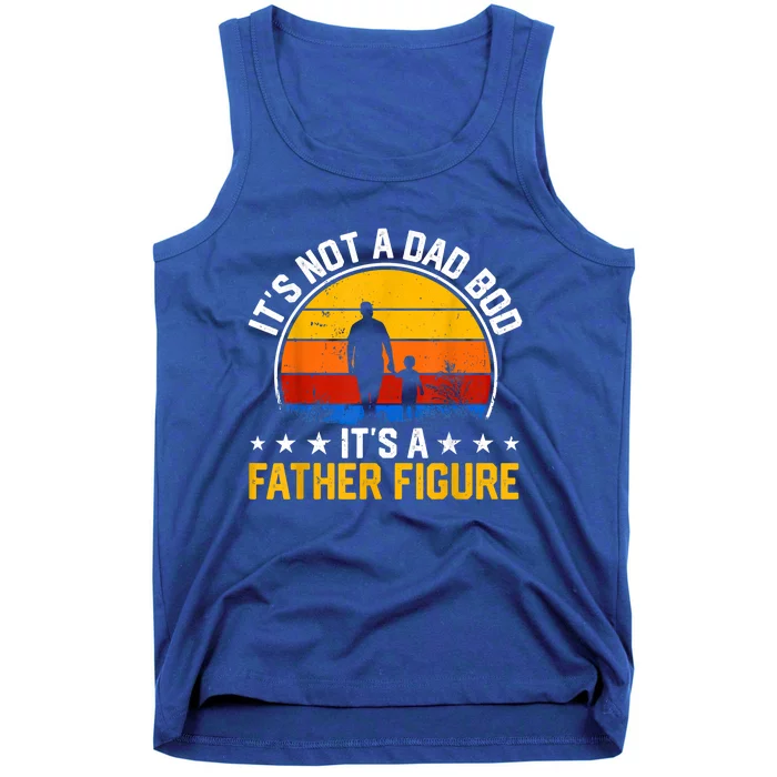 Its Not A Dad Bod Its A Father Figure Happy Fathers Day Great Gift Tank Top