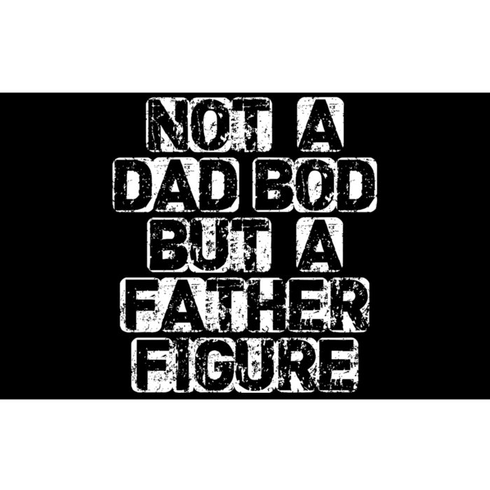 Its Not A Dad Bod Its A Father Figure Fathers Bumper Sticker