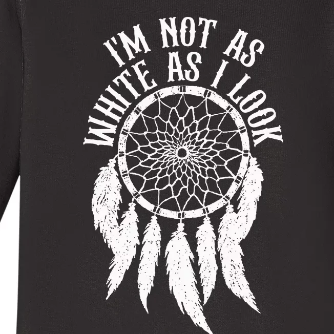 IM Not As White As I Look Native American Indigenous Dna Baby Long Sleeve Bodysuit