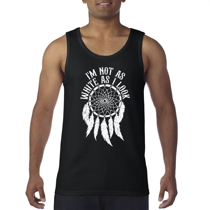 IM Not As White As I Look Native American Indigenous Dna Tank Top