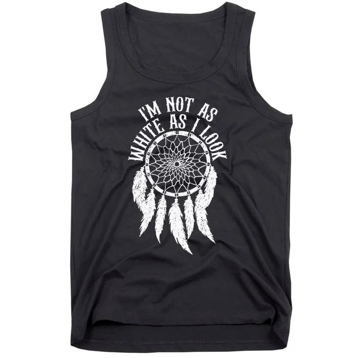 IM Not As White As I Look Native American Indigenous Dna Tank Top