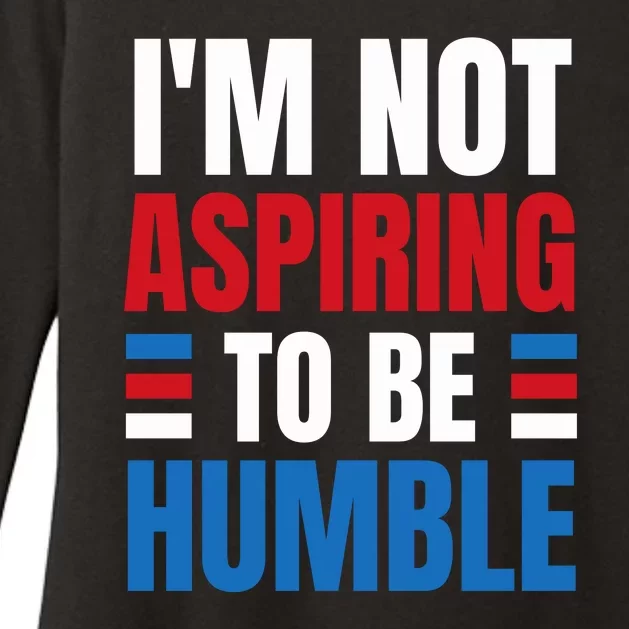 Im Not Aspiring To Be Humble Womens CVC Long Sleeve Shirt