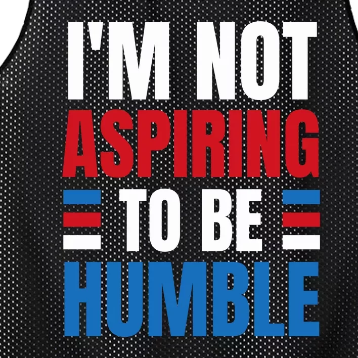 Im Not Aspiring To Be Humble Mesh Reversible Basketball Jersey Tank