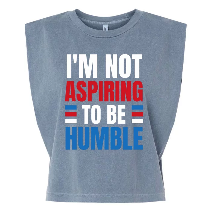 Im Not Aspiring To Be Humble Garment-Dyed Women's Muscle Tee