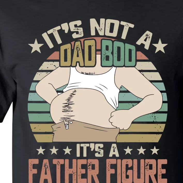 It's Not A Dad Bod It's A Figure Father, Funny Father Tall T-Shirt