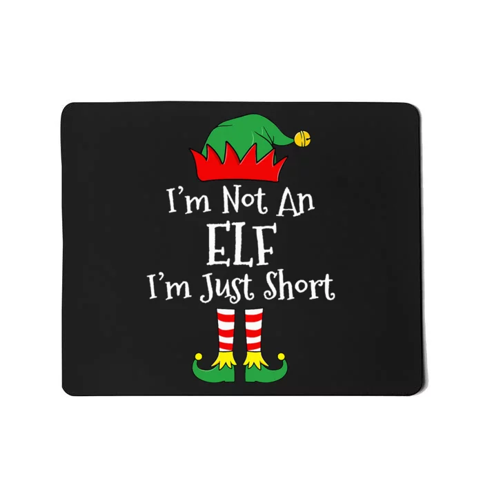 I'm Not An Elf Im Just Short Funny Christmas Matching Family Mousepad