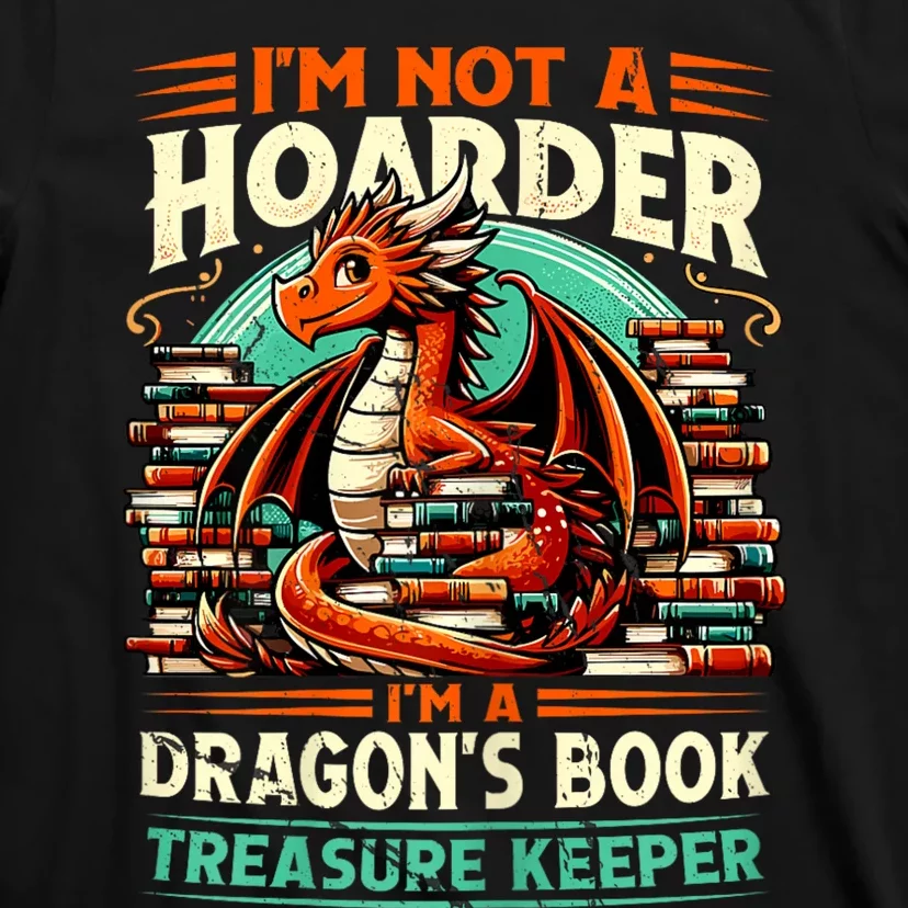 IM Not A Hoarder IM A DragonS Book Treasure Keeper T-Shirt