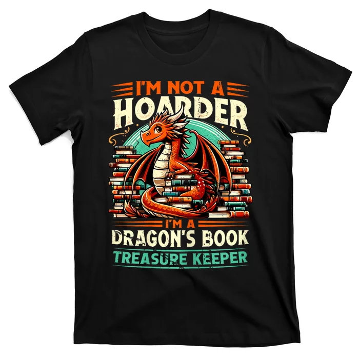 IM Not A Hoarder IM A DragonS Book Treasure Keeper T-Shirt